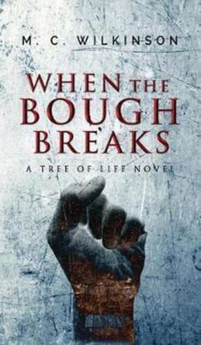 When the Bough Breaks de M. C. Wilkinson