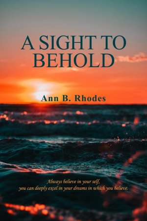 A Sight to Behold de Ann B. Rhodes