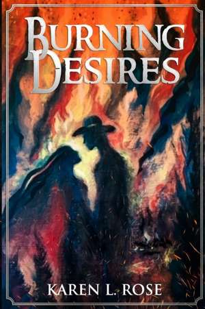 Burning Desires de Karen L Rose