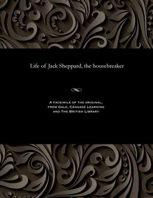 Life of Jack Sheppard, the Housebreaker de Joseph Blake