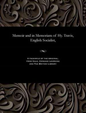 Memoir and in Memoriam of Hy. Travis, English Socialist, de Craig, Edward Thomas