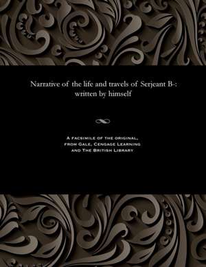 Narrative of the Life and Travels of Serjeant B- de Robert Butler