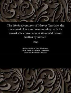 The Life & Adventures of Harvey Teasdale de Teasdale, Harvey