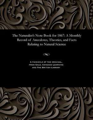 The Naturalist's Note Book for 1867 de Various