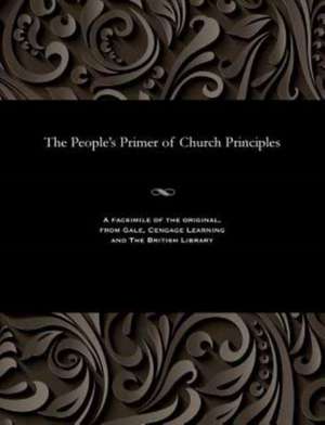 The People's Primer of Church Principles de Alexander King