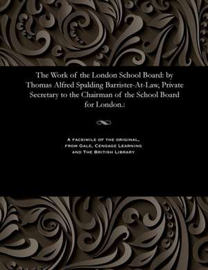 The Work of the London School Board de Canney, Thomas Stanley Alfred