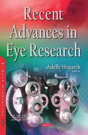 Recent Advances in Eye Research de Adelle Hogarth