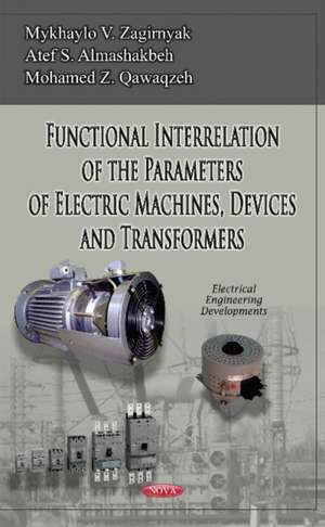 Functional Interrelation of the Parameters of Electric Machines, Devices & Transformers de Mykhaylo V Zagirnyak