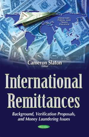 International Remittances: Background, Verification Proposals, & Money Laundering Issues de Cameron Slaton