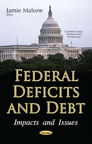 Federal Deficits & Debt: Impacts & Issues de Jamie Malone