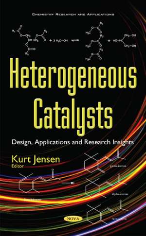 Heterogeneous Catalysts: Design, Applications & Research Insights de Kurt Jensen