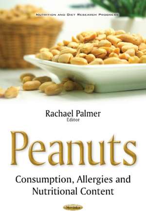 Peanuts: Consumption, Allergies & Nutritional Content de Rachael Palmer