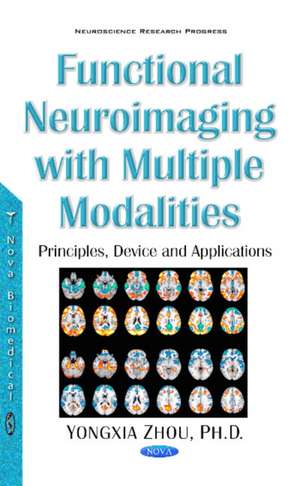 Functional Neuroimaging with Multiple Modalities: Device & Applications de Yongxia Zhou