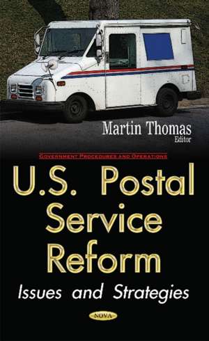 U.S. Postal Service Reform: Issues & Strategies de Martin Thomas