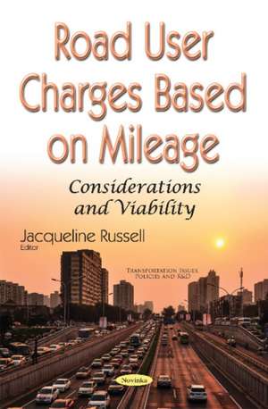 Road User Charges Based on Mileage: Considerations & Viability de Jacqueline Russell