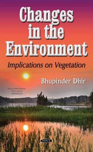 Changes in the Environment: Implications on Vegetation de Bhupinder Dhir