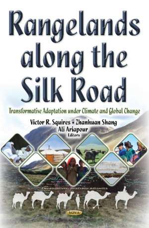 Rangelands Along the Silk Road: Transformative Adaptation Under Climate & Global Change de Victor Roy Squires