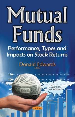 Mutual Funds: Performance, Types & Impacts on Stock Returns de Donald Edwards