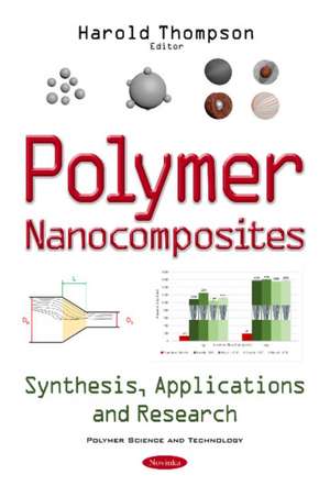 Polymer Nanocomposites: Synthesis, Applications & Research de Harold Thompson