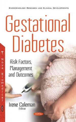 Gestational Diabetes: Risk Factors, Management & Outcomes de Irene Coleman