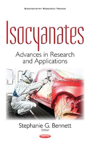 Isocyanates: Advances in Research & Applications de Stephanie G Bennett