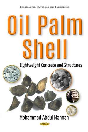 Oil Palm Shell: Lightweight Concrete & Structures de Mohammad Abdul Mannan