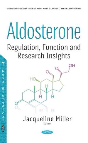 Aldosterone: Regulation, Function & Research Insights de Jacqueline Miller