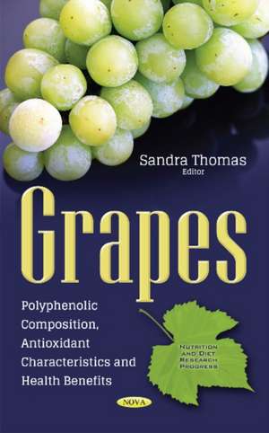 Grapes: Polyphenolic Composition, Antioxidant Characteristics & Health Benefits de Sandra Thomas