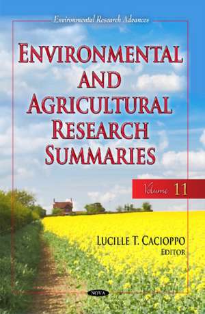 Environmental & Agricultural Research Summaries (with Biographical Sketches): Volume 11 de Lucille T Cacioppo