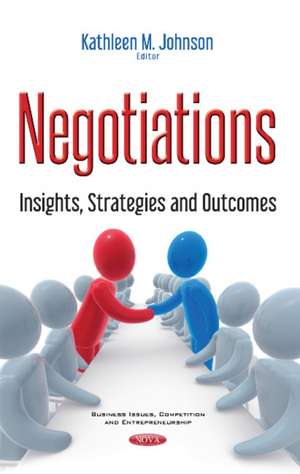 Negotiations: Insights, Strategies & Outcomes de Kathleen M Johnson