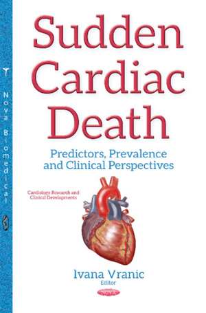 Sudden Cardiac Death: Predictors, Prevalence & Clinical Perspectives de Ivana Vranic