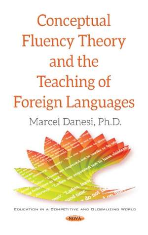 Conceptual Fluency Theory & the Teaching of Foreign Languages de Marcel Danesi Ph.D.