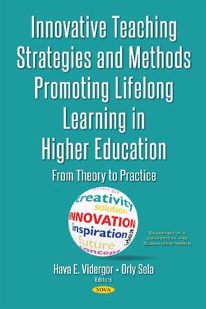 Innovative Teaching Strategies & Methods Promoting Lifelong Learning in Higher Education: From Theory to Practice de Hava E Vidergor