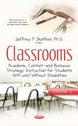Classrooms: Volume II -- Academic Content & Behavior Strategy Instruction for Students With & Without Disabilities de Jeffrey P Bakken