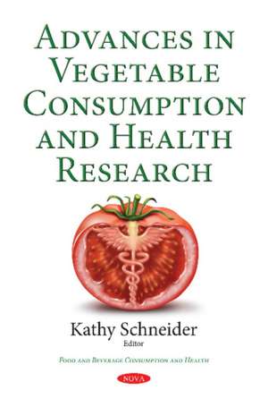 Advances in Vegetable Consumption & Health Research de Kathy Schneider