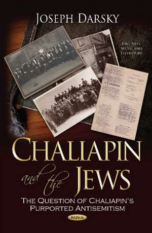 Chaliapin & the Jews: The Question of Chaliapin's Purported Antisemitism de Joseph Darsky