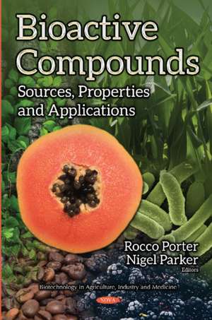 Bioactive Compounds: Sources, Properties & Applications de Rocco Porter