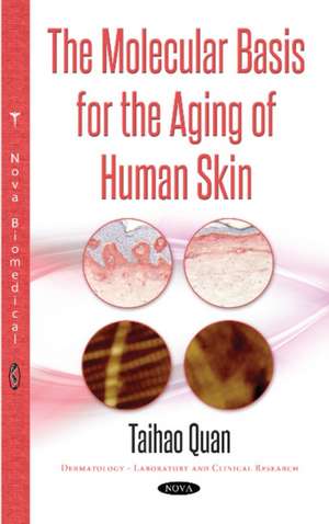 Molecular Basis for the Aging of Human Skin de Taihao Quan