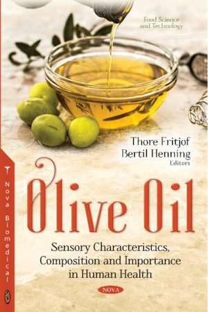 Olive Oil: Sensory Characteristics, Composition & Importance in Human Health de Thore Fritjof