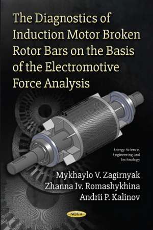 Diagnostics of Induction Motor Broken Rotor Bars on the Basis of the Electromotive Force Analysis de Mykhaylo V Zagirnyak