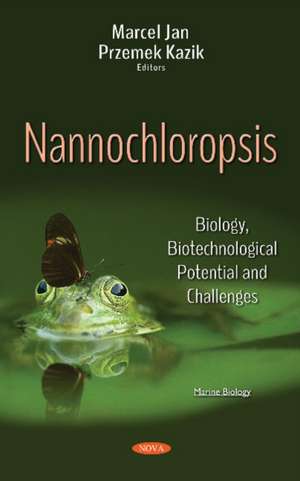 Nannochloropsis: Biology, Biotechnological Potential & Challenges de Marcel Jan