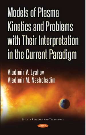 Models of Plasma Kinetics and Problems with Their Interpretation in the Current Paradigm de Vladimir V. Lyahov