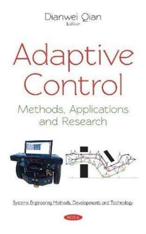 Adaptive Control: Methods, Applications and Research de Dianwei Qian