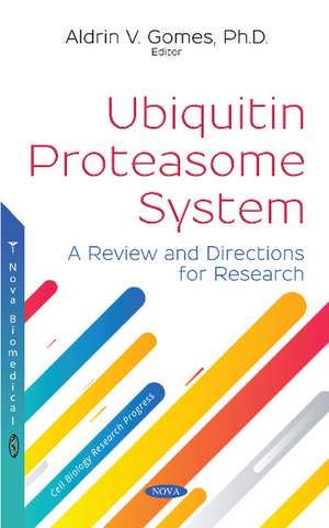 Ubiquitin Proteasome System: A Review and Directions for Research de Aldrin V. Gomes Ph.D
