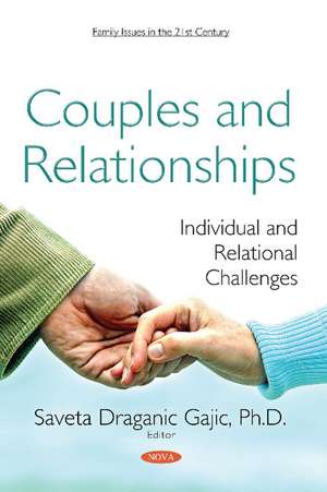 Couples and Relationships: Individual and Relational Challenges de Saveta Draganic Gajic Ph.D