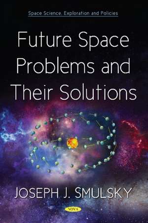 Smulsky, J: Future Space Problems and Their Solutions de Joseph J. Smulsky