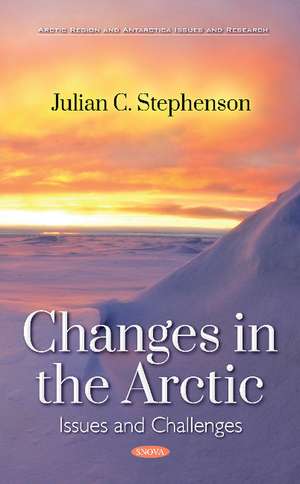 Changes in the Arctic: Issues and Challenges de Julian C. Stephenson