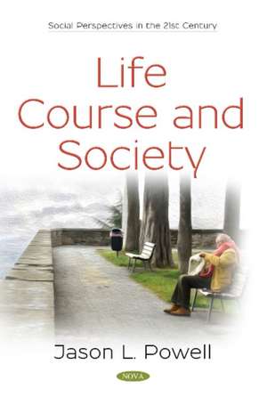 Powell, J: Life Course and Society de Jason L. Powell