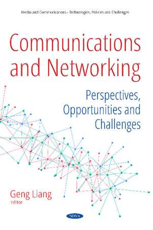 Communications and Networking: Perspectives, Opportunities and Challenges de Geng Liang