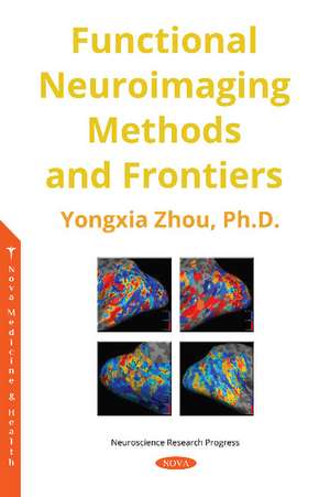 Functional Neuroimaging Methods and Frontiers de Yongxia Zhou Ph.D.